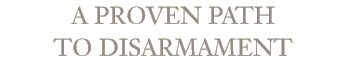 A Proven Path to Disarmament